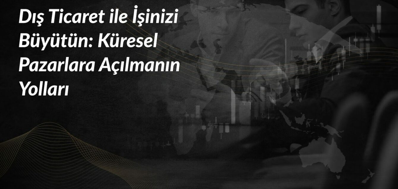 dis-ticaret-ile-isinizi-buyutun-pazarlara-yollari-1536x866